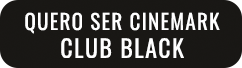 QUERO SER CINEMARK CLUB BLACK